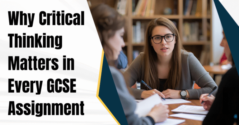 Why Critical Thinking Matters in Every GCSE Assignment